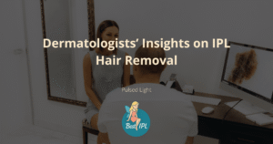 dermatologist insights review ipl hair removal